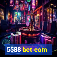 5588 bet com